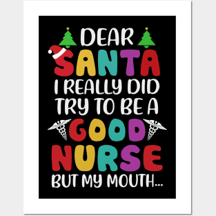 Dear Santa I Really Did Try To Be A Good Nurse But My Mouth Posters and Art